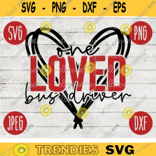 Valentine SVG One Loved Bus Driver Heart svg png jpeg dxf Cut File Teacher Appreciation Cute Holiday SVG School Team 794