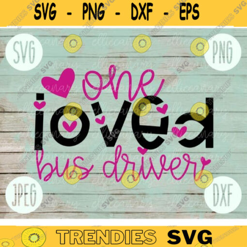 Valentine SVG One Loved Bus Driver svg png jpeg dxf Commercial Cut File Teacher Appreciation Cute Holiday SVG School Team 648