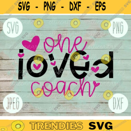 Valentine SVG One Loved Coach svg png jpeg dxf Commercial Cut File Teacher Appreciation Cute Holiday SVG School Team 1357