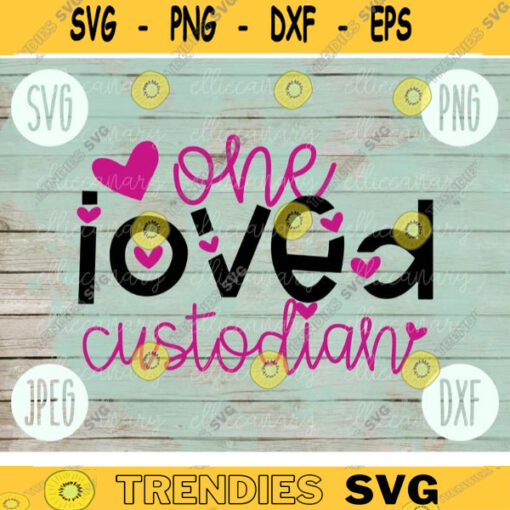 Valentine SVG One Loved Custodian svg png jpeg dxf Commercial Cut File Teacher Appreciation Cute Holiday SVG School Team 194