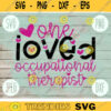 Valentine SVG One Loved Occupational Therapist svg png jpeg dxf Commercial Cut File Teacher Appreciation Cute Holiday SVG School Team 1385