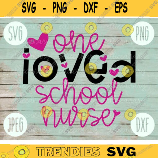 Valentine SVG One Loved School Nurse svg png jpeg dxf Commercial Cut File Teacher Appreciation Holiday SVG School Team 586