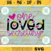 Valentine SVG One Loved Secretary svg png jpeg dxf Commercial Cut File Teacher Appreciation Cute Holiday SVG School Team 476