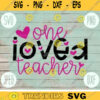 Valentine SVG One Loved Teacher svg png jpeg dxf Commercial Cut File Teacher Appreciation Holiday SVG School Team 231