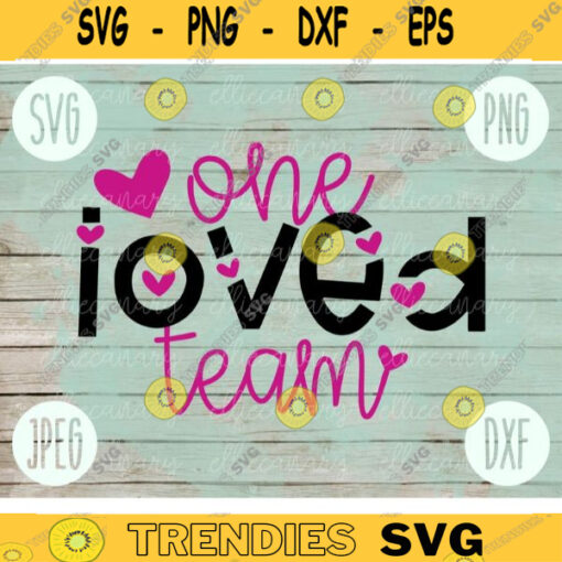 Valentine SVG One Loved Team svg png jpeg dxf Commercial Cut File Teacher Appreciation Holiday SVG School Team 2173
