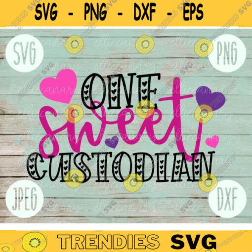 Valentine SVG One Sweet Custodian svg png jpeg dxf Commercial Cut File Teacher Appreciation Cute Holiday SVG School Team 585