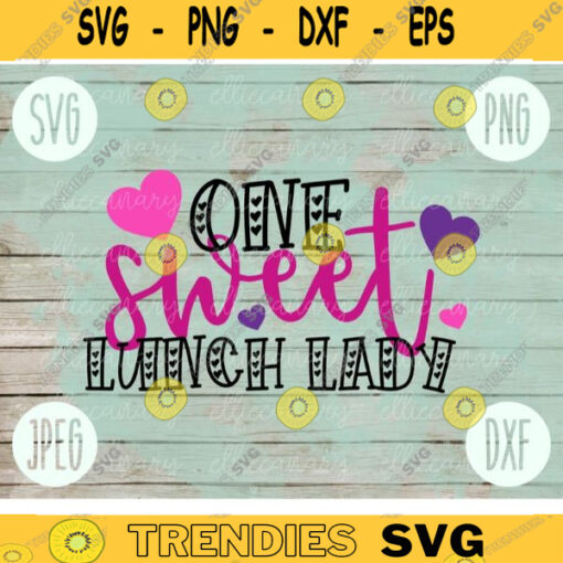 Valentine SVG One Sweet Lunch Lady svg png jpeg dxf Commercial Cut File Teacher Appreciation Cute Holiday SVG School Team 400
