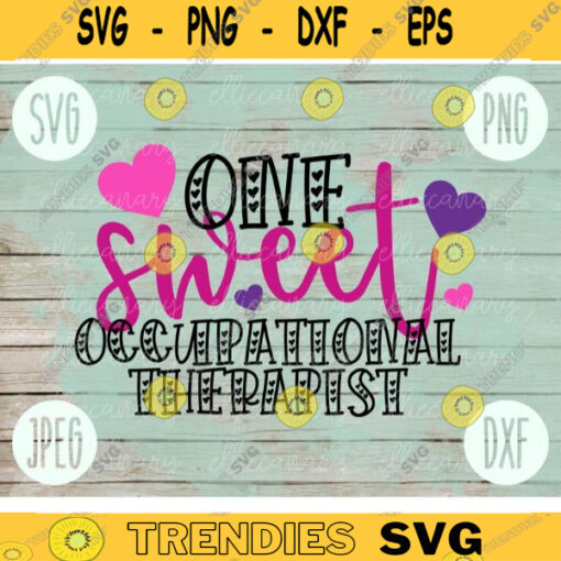 Valentine SVG One Sweet Occupational Therapist svg png jpeg dxf Commercial Cut File Teacher Appreciation Cute Holiday SVG School Team 1110
