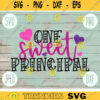 Valentine SVG One Sweet Principal svg png jpeg dxf Commercial Cut File Teacher Appreciation Cute Holiday SVG School Team 639
