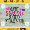 Valentine SVG One Sweet SPED Teacher Special Education svg png jpeg dxf Commercial Cut File Teacher Appreciation Cute Holiday School Team 1331