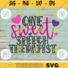 Valentine SVG One Sweet Speech Therapist svg png jpeg dxf Commercial Cut File Teacher Appreciation Cute Holiday SVG School Team 847
