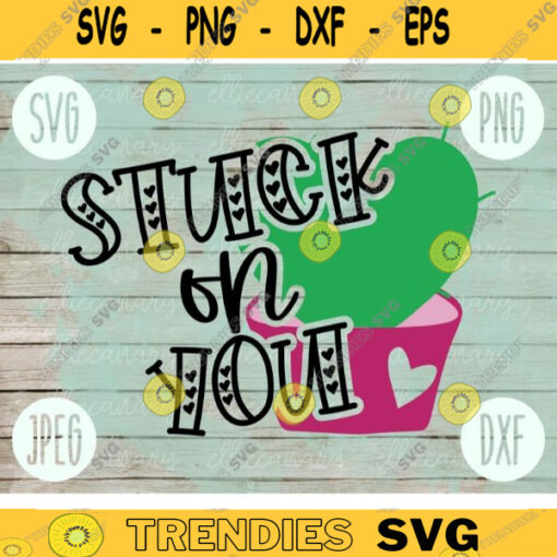 Valentine SVG Stuck on You svg png jpeg dxf Commercial Cut File Cute Holiday Design Kids Womens Saying Quote Funny Cactus Hearts Love 1688