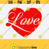 Valentine SVG Valentines Day SVG Love SVG Love Heart SvgCriCut Files svg pdf png dxf Silhouette cameo Vector Digital File Download Design 838