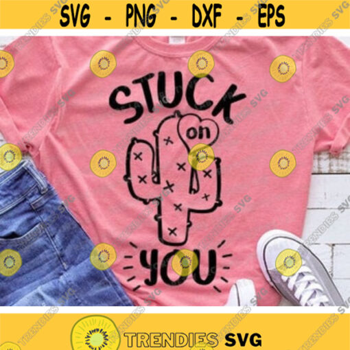 Valentines Day Svg Stuck on You Svg Funny Quote Svg Valentine Svg Dxf Eps Png Girls Shirt Design Cactus Clipart Silhouette Cricut Design 852 .jpg