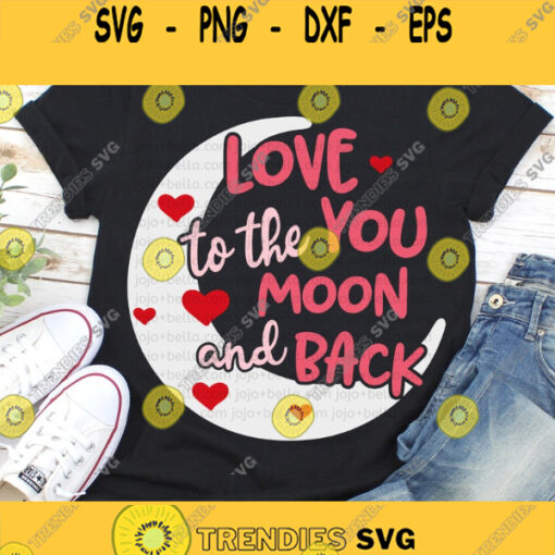 Valentines Svg Love You To The Moon And Back Svg Love Svg Valentines Day Svg Valentines Cut File Svg files for Cricut
