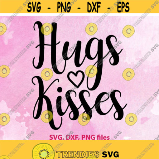 Valentines svg file Hugs and Kisses svg Happy Valentines Day Love svg Valentines quote Valentine svg Svg cut file Svg for cricut Design 1356
