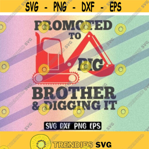 Vector Big Brother SVG dxf png eps Promoted digging it digger truck instant download Design 189
