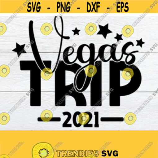 Vegas Trip 2021 2021 Vegas Trip Matching Vegas Trip Matching bachelorette Vegas Trip Vegas VacationMatchingBachelorette Cut File SVG Design 144