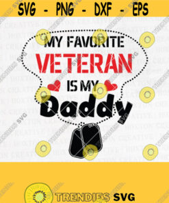 Veteran Dad Svg File Military Svg Hero Svg Dog Tags Svg Favorite Veteran is my Daddy Svg Daddy Svg Veteran SvgDesign 638