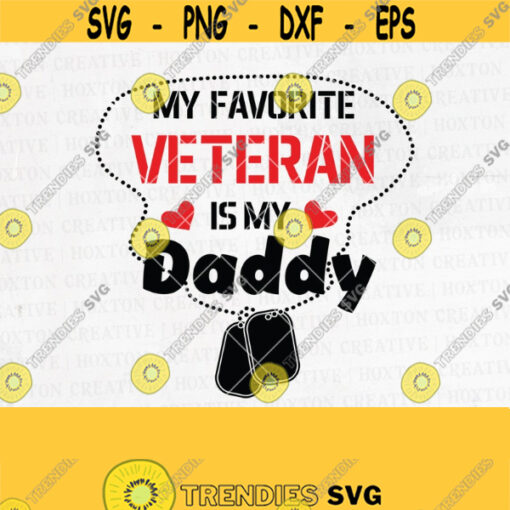 Veteran Dad Svg File Military Svg Hero Svg Dog Tags Svg Favorite Veteran is my Daddy Svg Daddy Svg Veteran SvgDesign 638