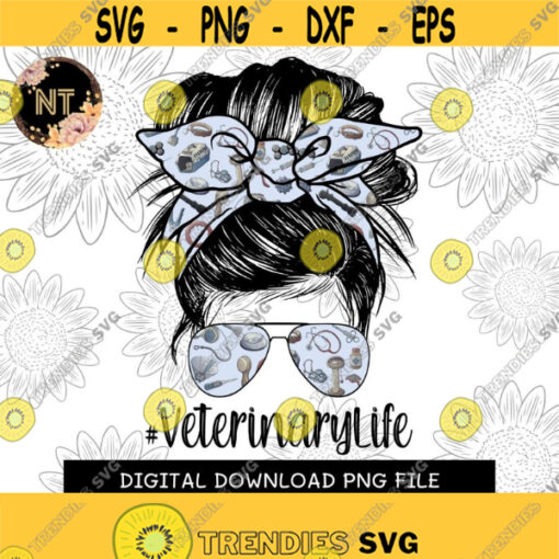 Veterinary Life PNG Digital download MOMLIFE Messy Bun Mom PNG Image File For Sublimation or Print Design 231