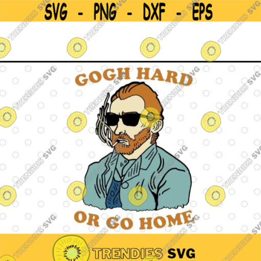 Vincent Van Gogh Hard Or Go Home svg files for cricutDesign 186 .jpg
