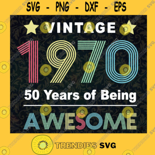 Vintage 1970 50 years of being awesome SVG PNG EPS DXF Silhouette Cut Files For Cricut Instant Download Vector Download Print File
