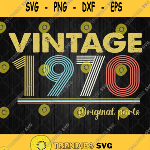 Vintage 1970 Original Parts Svg 51Th Birthday Men Women Svg Png Silhouette Cricut File
