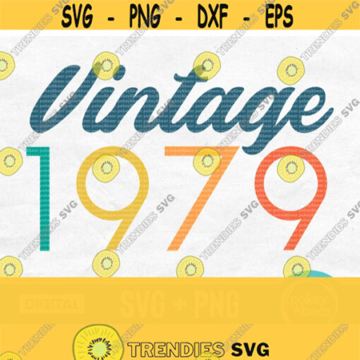 Vintage 1979 Svg Vintage Birthday Svg Born In 1979 Svg Retro Svg 1979 Shirt Svg 1979 Classic Svg Made In 1979 Svg Vintage 1979 Png Design 426
