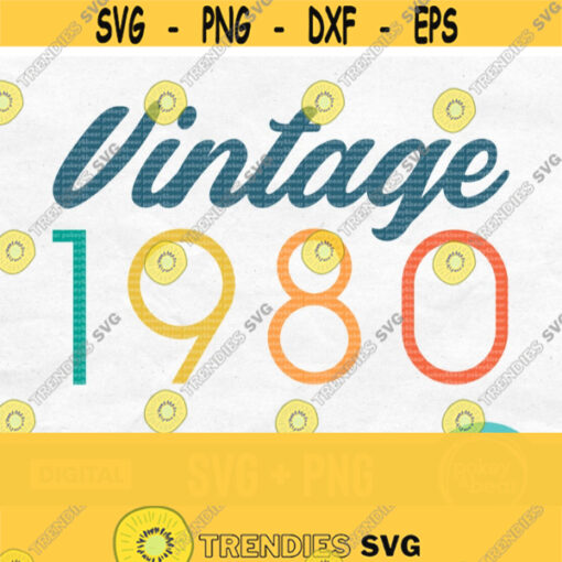 Vintage 1980 Svg Vintage Birthday Svg Born In 1980 Svg Retro Svg 1980 Shirt Svg 1980 Classic Svg Made In 1980 Svg Vintage 1980 Png Design 557