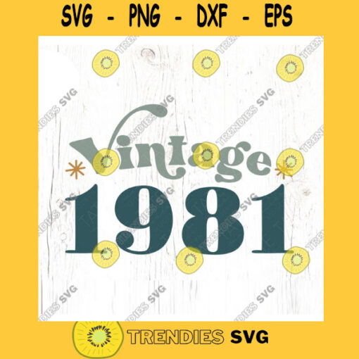 Vintage 1981 40th Birthday SVG cut file Retro boho birthday svg Vintage milestone birthday svg for shirt Commercial Use Digital File