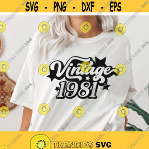 Vintage 1981 SVG 40th birthday svg Forty birthday svg Bithday shirt girl svg Vintage birthday shirt svg Born in 1981 shirt svg cricut Design 16