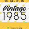 Vintage 1985 Svg Vintage Birthday Svg Born In 1985 Svg Retro Svg 1985 Shirt Svg 1985 Classic Svg Made In 1985 Svg Vintage 1985 Png Design 700