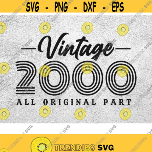 Vintage 2000 svg 21st Birthday Svg 2000 21st Birthday Gift 2000 21st Svg Png Dxf Eps Vector 300dpi Design 128