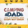 Vintage Camping Dad Like A Normal Dad Except Way Cooler Svg Camping Dad Svg