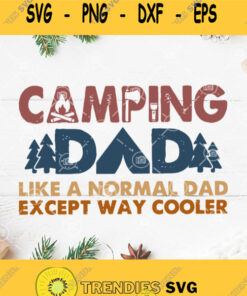 Vintage Camping Dad Like A Normal Dad Except Way Cooler Svg Camping Dad Svg