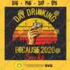 Vintage Day drinking because 2020 sucks Gifts PNG File Download Cutting Files Vectore Clip Art Download Instant