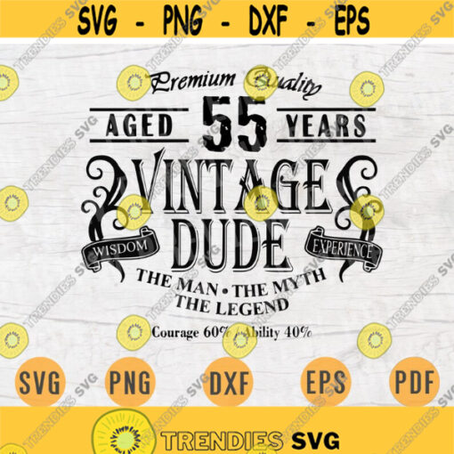 Vintage Dude Aged 55 Svg File Cricut Vector Files Iron On Shirt Cameo Svg Dxf Eps Instant Download Digital Vintage Svg Vintage Birthday Svg Design 363.jpg
