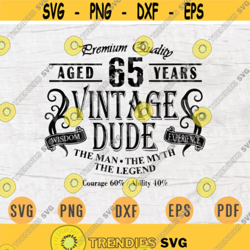 Vintage Dude Aged 65 Svg File Cricut Vector Files Iron On Shirt Cameo Svg Dxf Eps Instant Download Digital Vintage Svg Vintage Birthday Svg Design 544.jpg