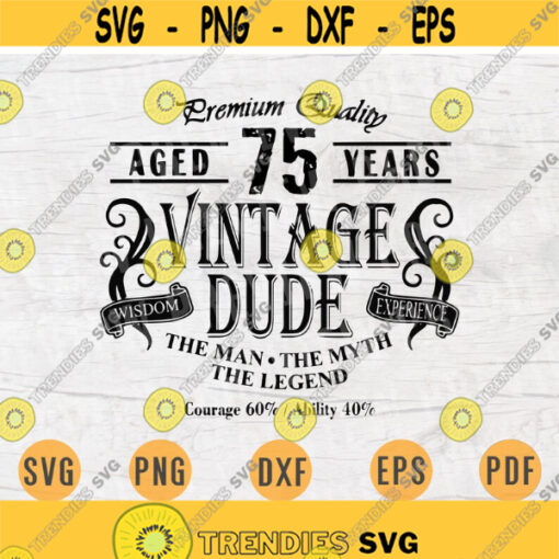 Vintage Dude Aged 75 Svg File Cricut Vector Files Iron On Shirt Cameo Svg Dxf Eps Instant Download Digital Vintage Svg Vintage Birthday Svg Design 180.jpg