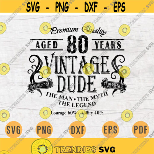 Vintage Dude Aged 80 Svg File Cricut Vector Files Iron On Shirt Cameo Svg Dxf Eps Instant Download Digital Vintage Svg Vintage Birthday Svg Design 559.jpg