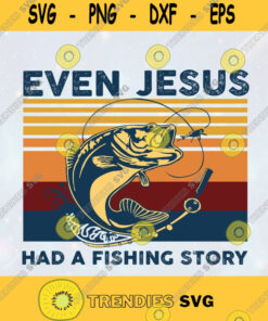 Vintage Fishing Even Jesus png Fishing Life Even Jesus Had A Fishing Story SVG Fish SVG Jesus SVG SVG PNG EPS DXF Silhouette Cut Files For Cricut Instant Download Vector Download Print File