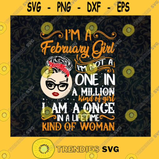 Vintage Im A February Girl Im Not A One In A Million Kind Of Girl Messy Bun February girl Red HeadbandGift for Birthday Svg File For Cricut