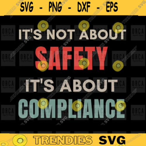 Vintage Its Not About Safety Its About Compliance svg Washable svg Breathable Silent Protest svg png digital file 366