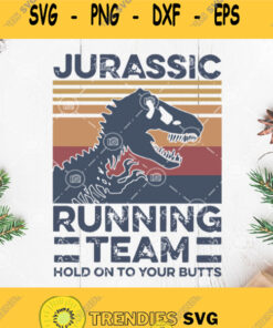 Vintage Jurassic Running Team Hold On To Your Butts Svg Jurassic Park Svg Dinosaurus Svg