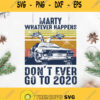 Vintage Marty Whatever Happens Dont Ever Go To 2020 Svg Car Svg