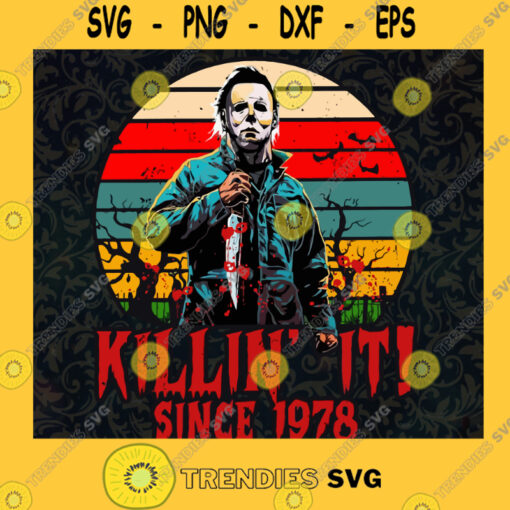 Hot SVG - Vintage Michael Myers Svg Killin It Since 1978 Svg Killing It ...