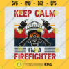 Vintage Retro Keep Calm Im a Firefighter Png Download Digital SVG PNG EPS DXF Silhouette files and cricut Digital Files Cut Files For Cricut Instant Download Vector Download Print Files