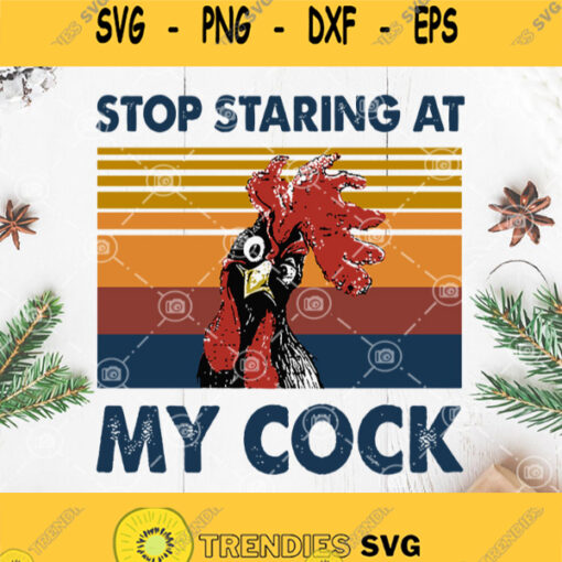 Vintage Stop Staring At My Cock Svg Vintage Chicken Svg Chicken Farm Svg