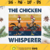Vintage The Chicken Whisperer Svg Vintage Chicken Farm Svg Chicken Cock Svg